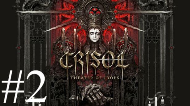 Crisol: Theater of Idols | Прохождение #2 | Запись стрима