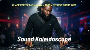 BLACK COFFEE  Afro House - AFRO  MELODIC HOUSE 2