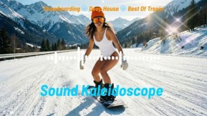 Snowboarding ❄️ Deep House ❄️ Best Of Tropic