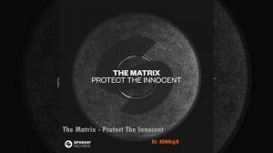 The Matrix - Protect The Innocent ( DJ. KEND@R MIX )