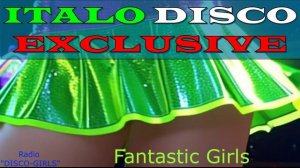 DISCO-GIRLS - Fantastic Girls / Italo Disco / Eurodisco / Italo Disco New Generation / ДИСКО 80