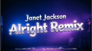 Janet Jackson - Alright Remix