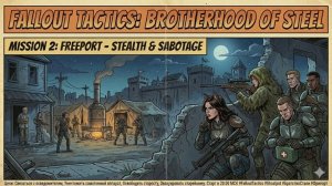 Fallout Tactics | Миссия 2: «Фрипорт»