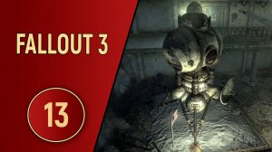 ПРОХОЖДЕНИЕ FALLOUT 3 - ЧАСТЬ 13 - ТЕХНИЧЕСКИЙ МУЗЕЙ