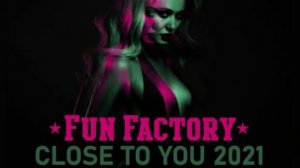 Fun Factory - Close to You Remix