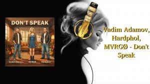 Vadim Adamov, Hardphol, MVRGØ - Don't Speak