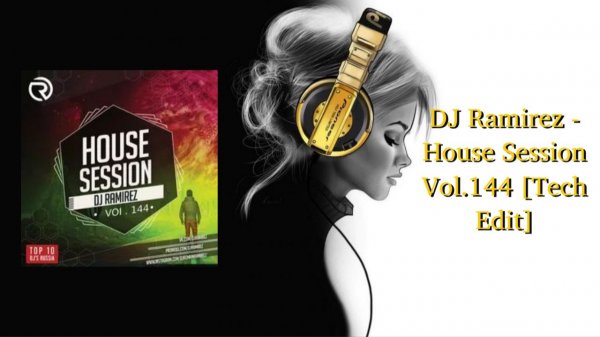 DJ Ramirez - House Session Vol.144 [Tech Edit]