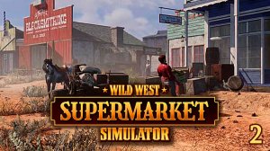 Хлеб на Диком Западе ► Wild West Supermarket Simulator #2