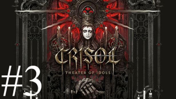 Crisol: Theater of Idols | Прохождение #3 | Запись стрима