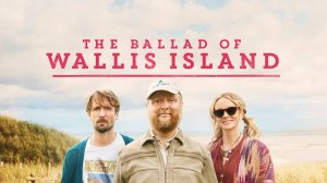 Баллада об острове Уоллис | The Ballad of Wallis Island (2025)