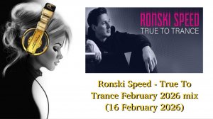 Ronski Speed - True To Trance February 2026 mix (16 February 2026)