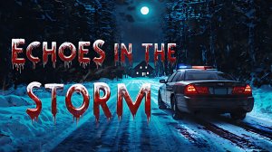 ДЕТЕКТИВНЫЕ УЖАСЫ ➥ Echoes in the Storm #1