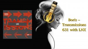 Boris – Transmissions 631 with LNX