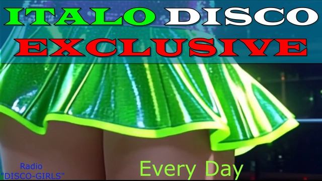 DISCO-GIRLS - Every Day / Итало Диско / италодиско / Новое Диско / ДИСКО ДЭНС / Евродиско / Музыка смотреть онлайн