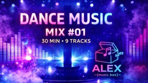DANCE MUSIC MIX #01 | House & EDM | 30 Min (9 Tracks)