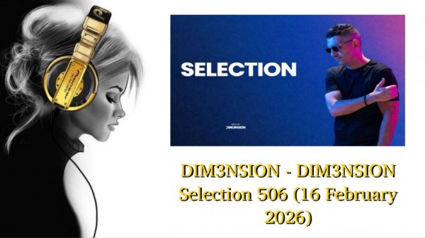 DIM3NSION - DIM3NSION Selection 506 (16 February 2026)