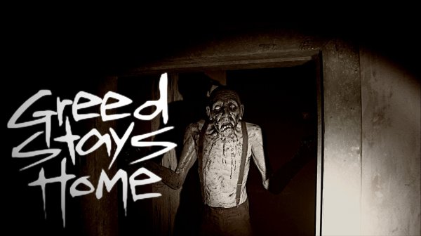 Greed Stays Home Жадность остаётся дома