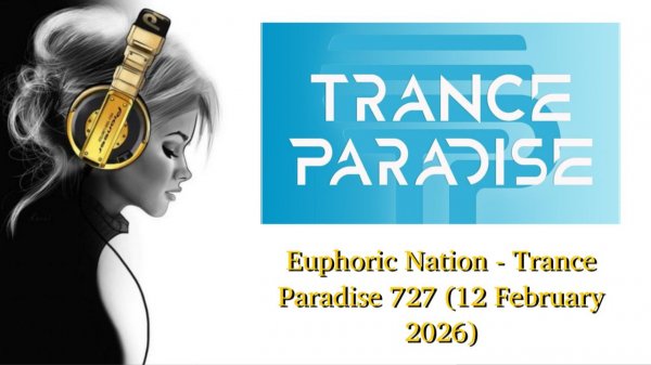 Euphoric Nation - Trance Paradise 727 (12 February 2026)