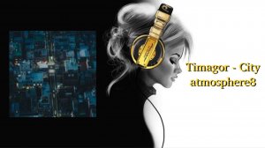 Timagor - City atmosphere8