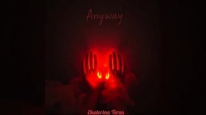 Ekaterina Teras prod. - AnyWay(vocal AI)