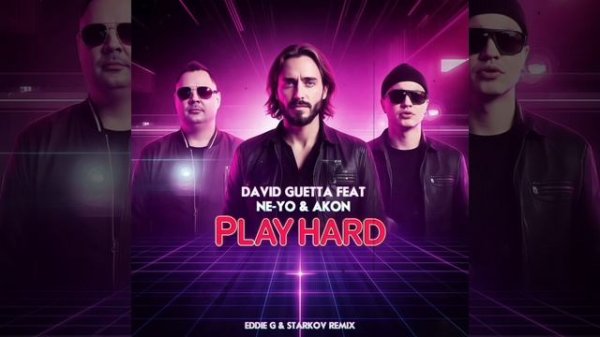 David Guetta & Akon & Ne Yo – Play Hard (Eddie G & Starkov Remix)