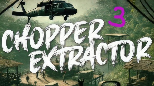Прохождение Chopper Extractor #3 (Mission 3)