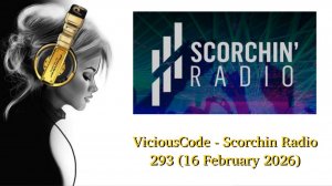 ViciousCode - Scorchin Radio 293 (16 February 2026)