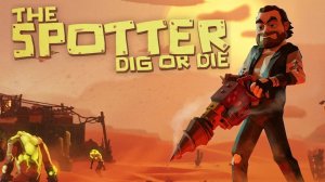 ПРИКОЛЬНАЯ КОПАЛКА ОТ ПЕРВОГО ЛИЦА С TD - The Spotter: Dig Or Die