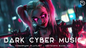 Dark Cyber Music Cyberpunk Playlist Midtempo Bass Mix Brutal Dark Cyberpunk Music