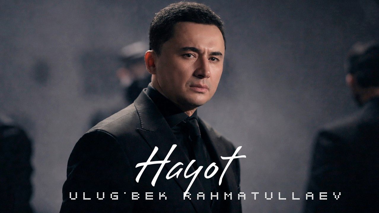 Ulug'bek Rahmatullaev - Hayot klip | Улугбек Рахматуллаев - Хает клип смотреть онлайн