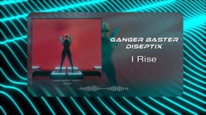 Ganger Baster & Diseptix - I Rise (Musical Visual)