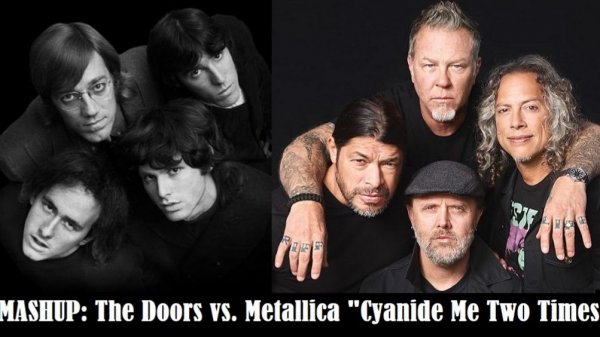 MASHUP: The Doors vs. Metallica "Cyanide Me Two Times"