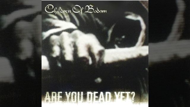 02 - Are You Dead Yet (Children Of Bodom)