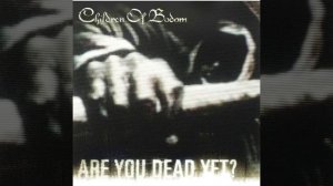 02 - Are You Dead Yet (Children Of Bodom)