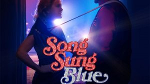 Мелодия их мечты - Трейлер -  Song Sung Blue (2025)