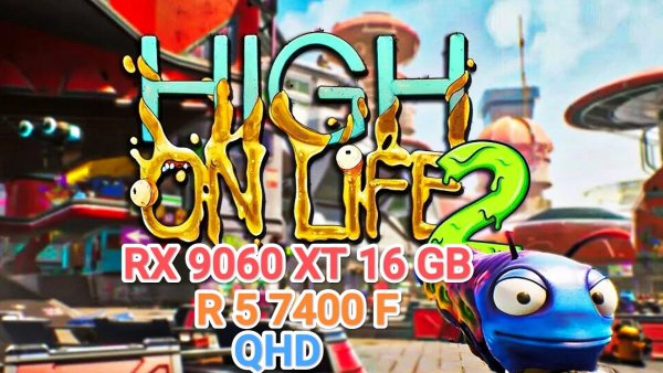 High On Life 2 QHD - RX 9060 XT 16 GB/R 5 7400 F