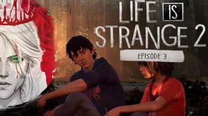 №3⏩Life is Strange 2🟢В ГЛУШИ🟢