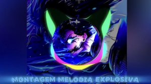 MONTAGEM MELODIA EXPOLOSIVA
