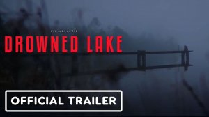 Проклятое озеро в первом трейлере хоррора Drowned Lake| Convergence Games Showcase 2026