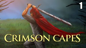 1 Crimson Capes \ Багряные накидки ( приключение, 2D souls-like)