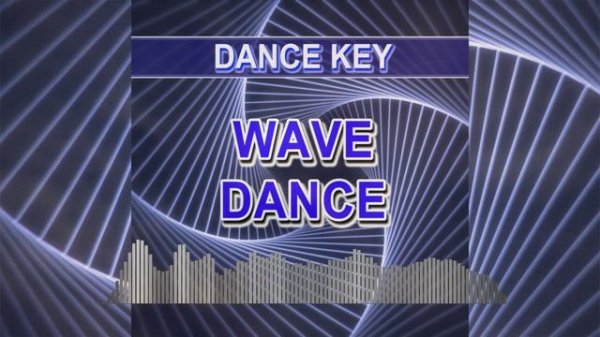Wave Dance (Dance Key - dance music)