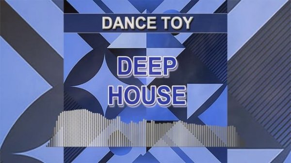 Deep House (Dance Toy - dance music)