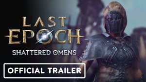 Last Epoch - Official 'Shattered Omens' Season 4 Release Date Trailer