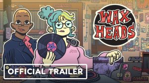 Wax Heads - Official Release Date Trailer
