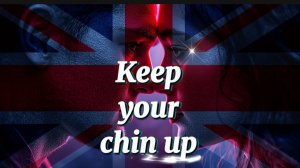 🚀 Учим английский по песням |B2|Идиомы и Лексика | Keep Your Chin Up