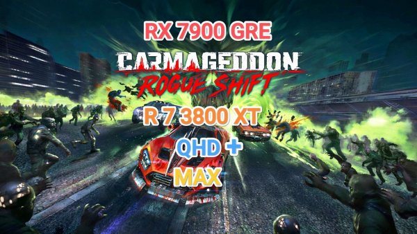 Carmagedon Rogue Shift QHD+/MAX - RX 7900 GRE/R 7 3800 XT