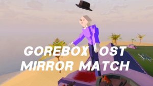|GoreBox OST|Mirror match