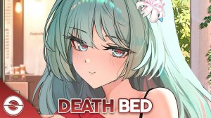 Nightcore - Death Bed (Lyrics) #Anime #Аниме #Найткор #Песня