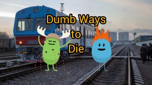 Dumb Ways to Die