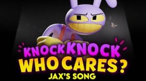 KNOCK KNOCK WHO CARES Jaxs Song Feat Michael Kovach from The Amazing Digital Circus